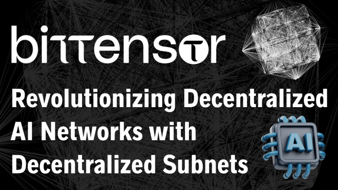 Bittensor Revolutionizing Decentralized AI Networks with Decentralized Subnets