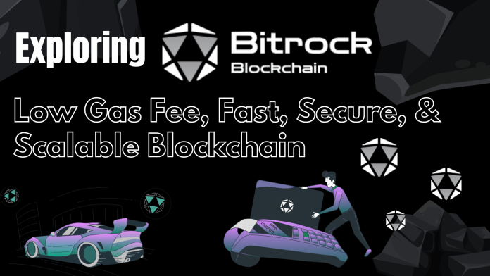 Exploring Bitrock Low Gas Fee, Fast, Secure, & Scalable Blockchain