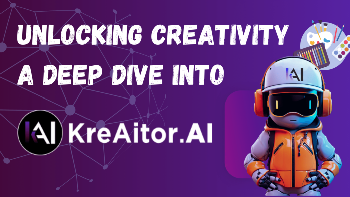 Unleashing Creativity A Deep Dive into Kreaitor.ai