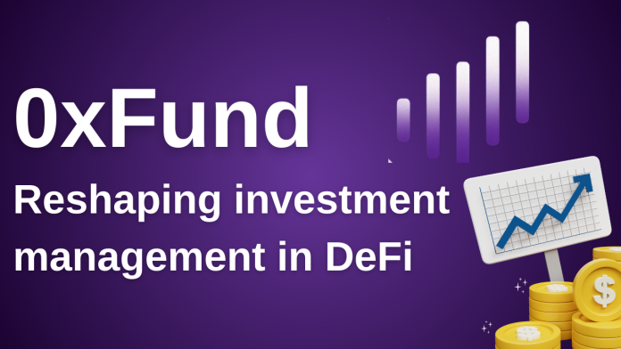 0xFund Revolutionizing Investment with Decentralized Finance